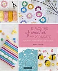 12 Months of Crochet with Redagape: Your Creative Planner for Year-Round Crocheting (Hardcover)