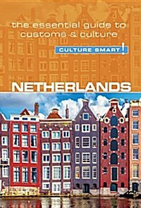 Netherlands - Culture Smart! : The Essential Guide to Customs & Culture (Paperback, Revised ed)