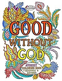 Good Without God: Atheist Coloring Book--Quotes & Sayings (Paperback)