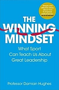 The Winning Mindset : What Sport Can Teach Us About Great Leadership (Paperback)