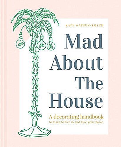Mad about the House : How to decorate your home with style (Hardcover)