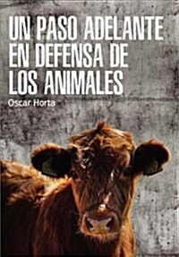 Un paso adelante en defensa de los animales/ A step forward in defense of animals (Paperback)