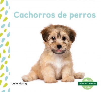 Cachorros de Perros (Puppies) (Spanish Version) (Library Binding)