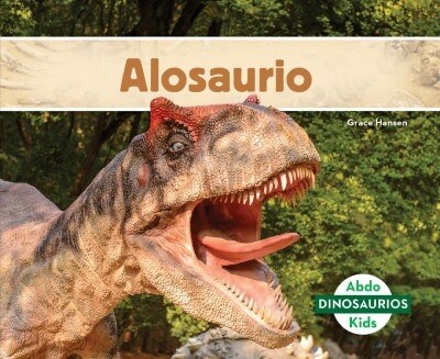 Alosaurio (Allosaurus) (Spanish Version) (Library Binding)