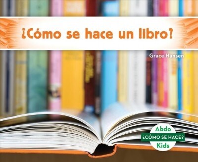 풠?o Se Hace Un Libro? (How Is a Book Made?) (Spanish Version) (Library Binding)