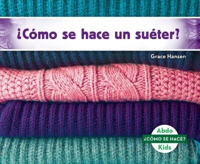 풠?o Se Hace Un Su?er? (How Is a Sweater Made?) (Spanish Version) (Library Binding)