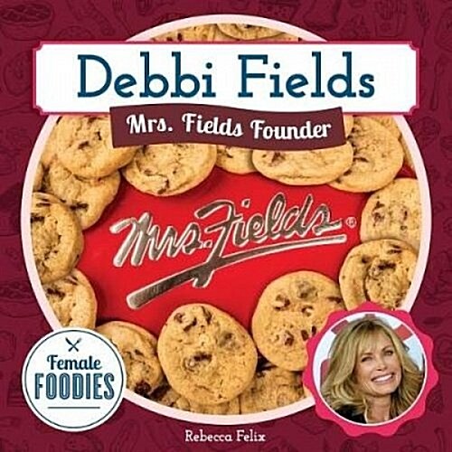 Debbi Fields: Mrs. Fields Founder (Library Binding)