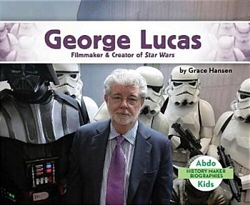 George Lucas: Filmmaker & Creator of Star Wars (Library Binding)