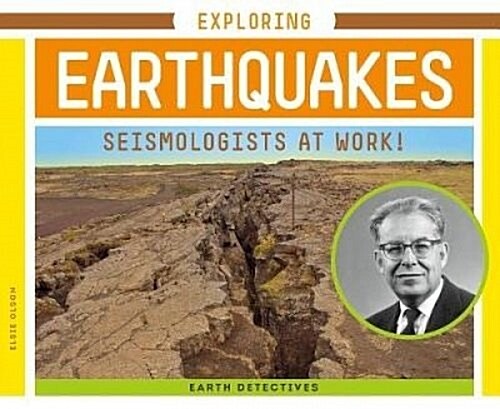 Exploring Earthquakes: Seismologists at Work! (Library Binding)