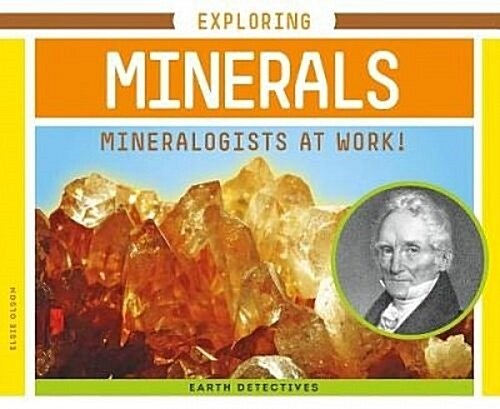 Exploring Minerals: Mineralogists at Work! (Library Binding)