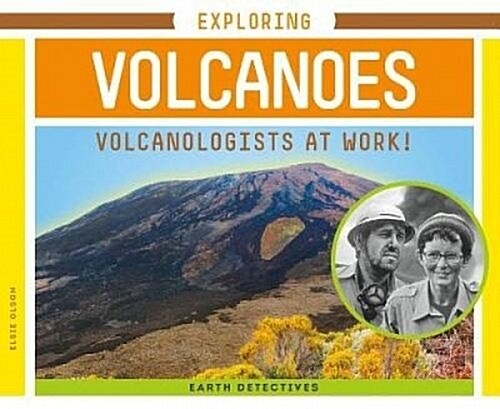 Exploring Volcanoes: Volcanologists at Work! (Library Binding)