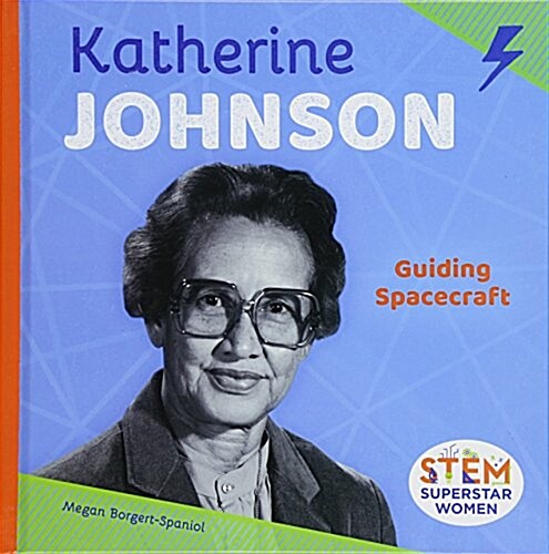 Katherine Johnson: Guiding Spacecraft (Library Binding)