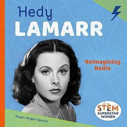 Hedy Lamarr: Reimagining Radio (Library Binding)