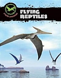 Flying Reptiles (Library Binding)