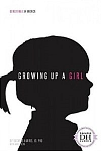 Growing Up a Girl (Library Binding)