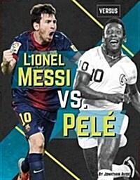 Lionel Messi vs. Pel? (Library Binding)