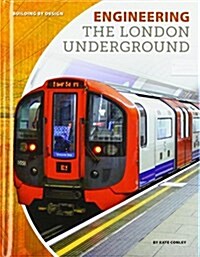 Engineering the London Underground (Library Binding)