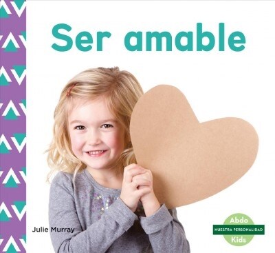 Ser Amable (Kindness) (Spanish Version) (Library Binding)