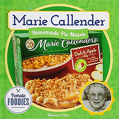 Marie Callender: Homemade Pie Maven (Library Binding)