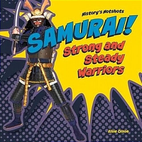 Samurai! Strong and Steady Warriors (Library Binding)