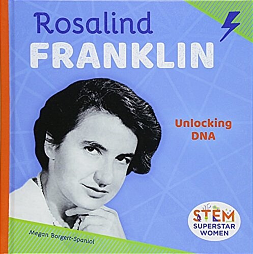 Rosalind Franklin: Unlocking DNA (Library Binding)