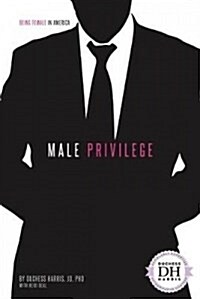 Male Privilege (Library Binding)