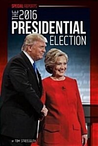 The 2016 Presidential Election (Library Binding)