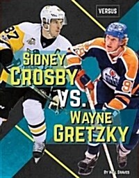 Sidney Crosby vs. Wayne Gretzky (Library Binding)