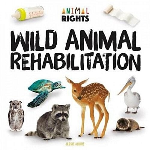 Wild Animal Rehabilitation (Library Binding)