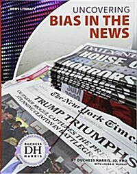 Uncovering Bias in the News (Library Binding)