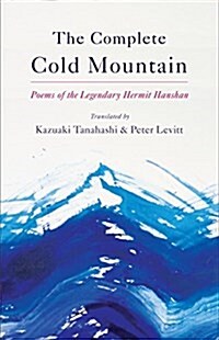 The Complete Cold Mountain: Poems of the Legendary Hermit Hanshan (Paperback)