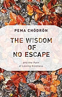 The Wisdom of No Escape: And the Path of Loving-Kindness (Paperback)