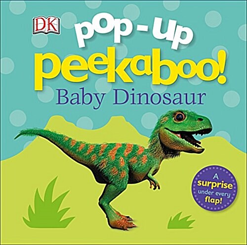 Pop-Up Peekaboo! Baby Dinosaur: A Surprise Under Every Flap! (Board Books)