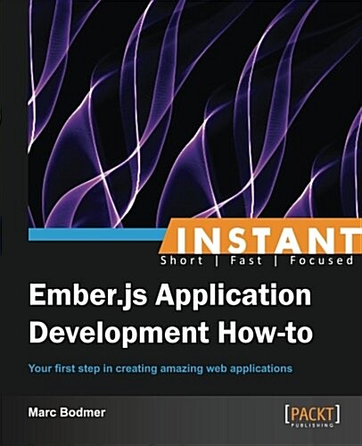 Instant Ember.js Application Development How-to (Paperback)