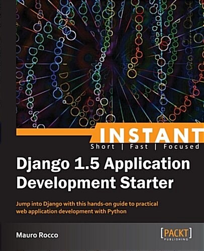 Instant Django 1.5 Application Development Starter (Paperback)