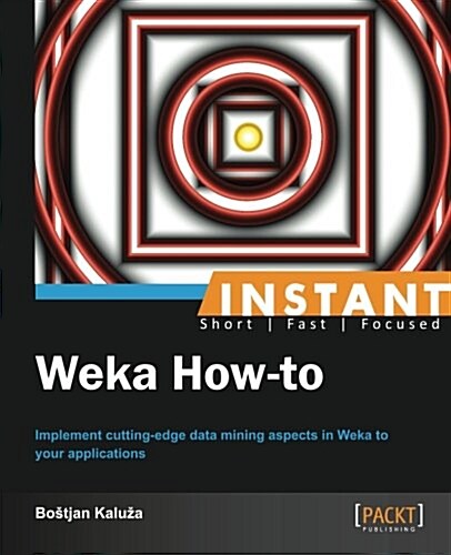 Instant Weka How-to (Paperback)