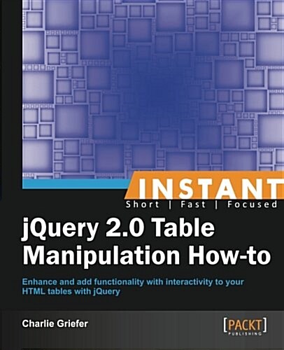 Instant jQuery 2.0 Table Manipulation How-to (Paperback)
