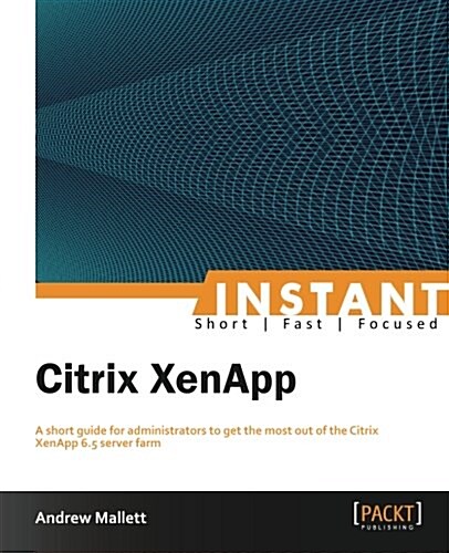 Instant Citrix XenApp (Paperback)