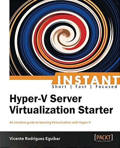 Instant Hyper-V Server Virtualization Starter (Paperback)