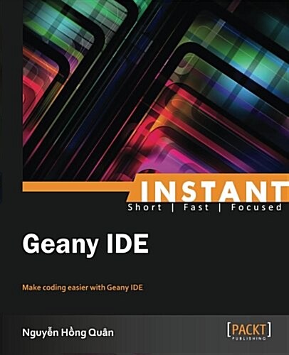 Instant Geany IDE (Paperback)