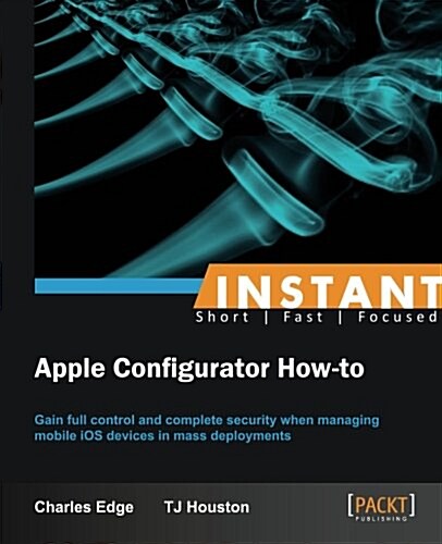 Instant Apple Configurator How-to (Paperback)