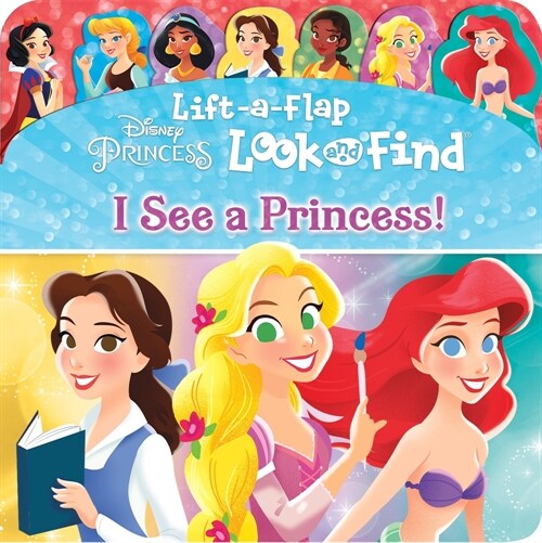 Disney Princess: I See a Princess! Lift-A-Flap Look and Find (Board Books)