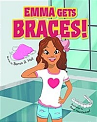 Emma Gets Braces (Hardcover)