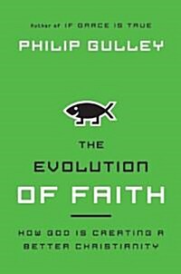 The Evolution of Faith: How God Is Creating a Better Christianity (Hardcover)