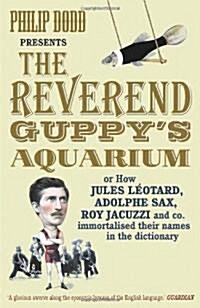 The Reverend Guppys Aquarium : How Jules Leotard, Adolphe Sax, Roy Jacuzzi and co. immortalised their names in the dictionary (Paperback)