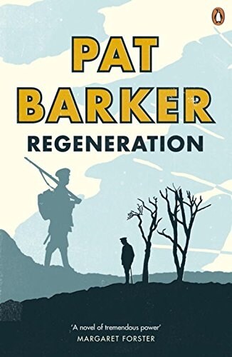 Regeneration : The first novel in Pat Barkers Booker Prize-winning Regeneration trilogy (Paperback)