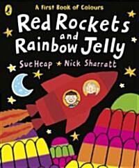 Red Rockets and Rainbow Jelly: A First Book of Colours. Sue Heap, Nick Sharratt (Hardcover)