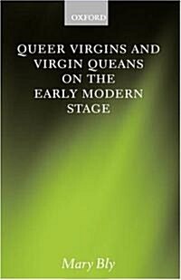 Queer Virgins and Virgin Queans on the Early Modern Stage (Hardcover)