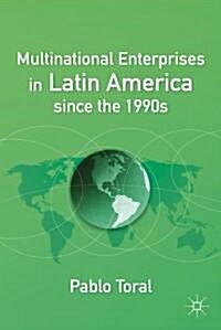 Multinational Enterprises in Latin America Since the 1990s (Hardcover)