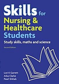 Skills for Nursing & Healthcare Students : study skills, maths and science (Paperback, 2 ed)